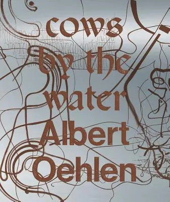 Albert Oehlen: Oehlen: Tehenek a vízparton - Albert Oehlen: Cows by the Water