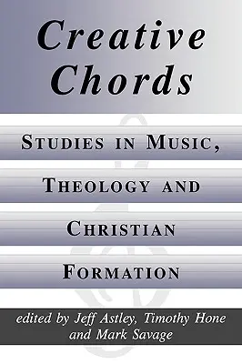 Kreatív akkordok, Tanulmányok a zenéről, a teológiáról és a keresztény formációról - Creative Chords, Studies in Music, Theology and Christian Formation