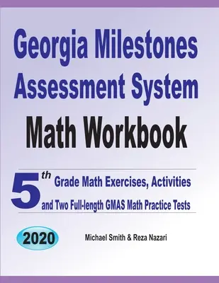 Georgia Milestones Assessment System Math Workbook: osztályos matematikai gyakorlatok, tevékenységek és két teljes hosszúságú GMAS matematikai gyakorlóteszt - Georgia Milestones Assessment System Math Workbook: 5th Grade Math Exercises, Activities, and Two Full-Length GMAS Math Practice Tests