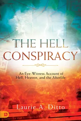 A pokol összeesküvése: Egy szemtanú beszámolója a pokolról, a mennyországról és a túlvilágról - The Hell Conspiracy: An Eye-witness Account of Hell, Heaven, and the Afterlife