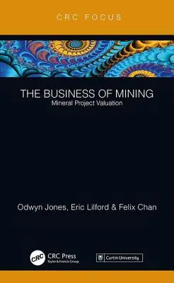 A bányászat üzlete: Ásványi projektértékelés - The Business of Mining: Mineral Project Valuation