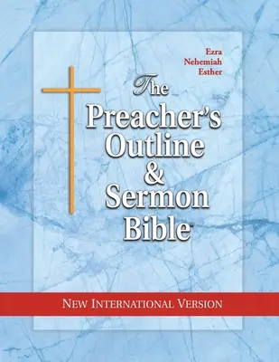 The Preacher's Outline & Sermon Bible: Ezsdrás, Nehémiás, Eszter - The Preacher's Outline & Sermon Bible: Ezra, Nehemiah, Esther