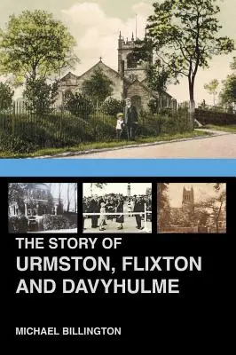 Az Urmston, Flixton és Davyhulme: A Three Townships új története - The Urmston, Flixton and Davyhulme: A New History of the Three Townships