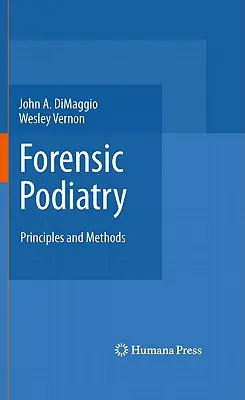 Törvényszéki lábgyógyászat: Alapelvek és módszerek - Forensic Podiatry: Principles and Methods