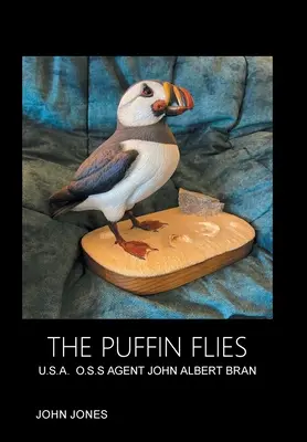 The Puffin Flies: U.S.A. O.S.S. John Albert Bran ügynök - The Puffin Flies: U.S.A. O.S.S Agent John Albert Bran