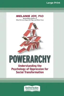 Powerarchy: Az elnyomás pszichológiájának megértése a társadalmi átalakulás érdekében [Standard Large Print 16 Pt Edition] - Powerarchy: Understanding the Psychology of Oppression for Social Transformation [Standard Large Print 16 Pt Edition]