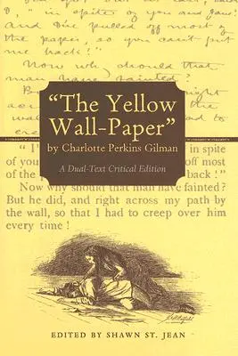 Charlotte Perkins Gilman A sárga falpapír című műve: Gilman Gilmerson: A Dual-Text Critical Edition - The Yellow Wall-Paper by Charlotte Perkins Gilman: A Dual-Text Critical Edition