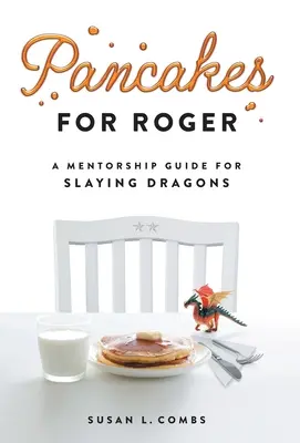 Palacsinta Rogernek: A mentorálási útmutató a sárkányok legyőzéséhez - Pancakes for Roger: A Mentorship Guide for Slaying Dragons