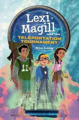 Lexi Magill és a teleportációs verseny - Lexi Magill and the Teleportation Tournament