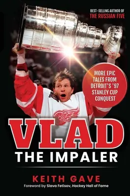 Vlad, a karvaly: Újabb epikus történetek a Detroit '97-es Stanley Kupa-hódításáról - Vlad the Impaler: More Epic Tales from Detroit's '97 Stanley Cup Conquest