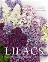 Lilacsok - Gyönyörű fajták otthonra és kertbe - Lilacs - Beautiful varieties for home and garden