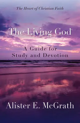 Az élő Isten: Útmutató tanulmányozáshoz és áhítathoz - The Living God: A Guide for Study and Devotion