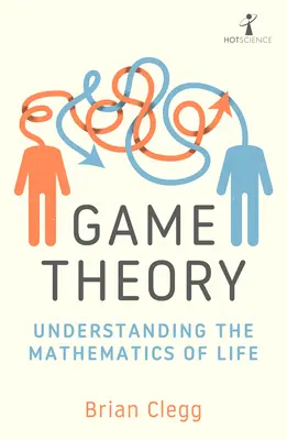 Játékelmélet: Az élet matematikájának megértése - Game Theory: Understanding the Mathematics of Life