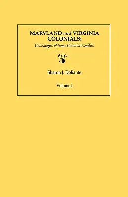 Maryland és Virginia Colonials: Coloonial Family: Genealogies of Some Coloonial Families. I. kötet - Maryland and Virginia Colonials: Genealogies of Some Coloonial Families. Volume I