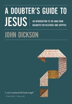 A kétkedők útmutatója Jézushoz: Bevezetés a názáreti emberhez hívők és szkeptikusok számára - A Doubter's Guide to Jesus: An Introduction to the Man from Nazareth for Believers and Skeptics