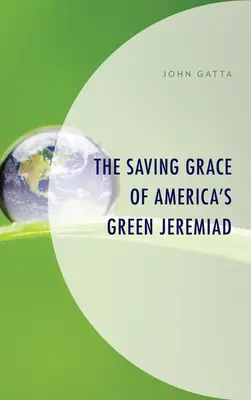 Amerika zöld jeremiádjának megmentő kegye - The Saving Grace of America's Green Jeremiad