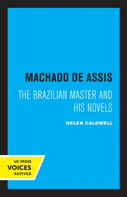 Machado de Assis: A brazil mester és regényei - Machado de Assis: The Brazilian Master and His Novels