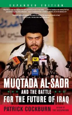 Muqtada Al-Sadr és a harc Irak jövőjéért - Muqtada Al-Sadr and the Battle for the Future of Iraq