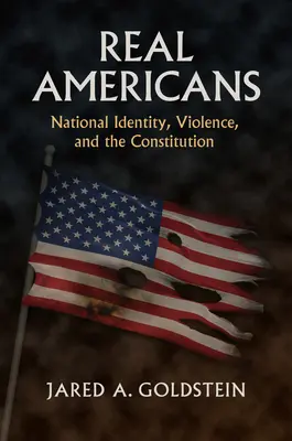 Igazi amerikaiak: Nemzeti identitás, erőszak és az alkotmány - Real Americans: National Identity, Violence, and the Constitution