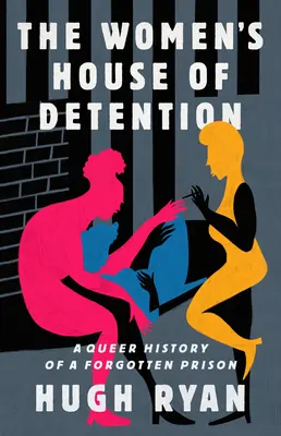 A női fogvatartottak háza: Egy elfeledett börtön queer története - The Women's House of Detention: A Queer History of a Forgotten Prison