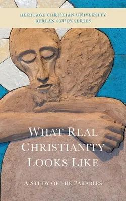 Milyen az igazi kereszténység: A példázatok tanulmányozása - What Real Christianity Looks Like: A Study of the Parables