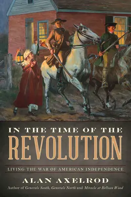 A forradalom idején: Az amerikai függetlenségi háború megélése - In the Time of the Revolution: Living the War of American Independence