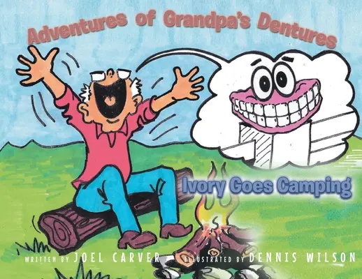 A nagypapa fogsorának kalandjai: Ivory Goes Camping - The Adventures Of Grandpa's Dentures: Ivory Goes Camping