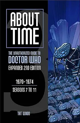 About Time 3: The Unauthorized Guide to Doctor Who (7-11. évad) - About Time 3: The Unauthorized Guide to Doctor Who (Seasons 7 to 11)