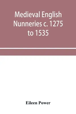 Középkori angol apácazárdák 1275 és 1535 között - Medieval English nunneries c. 1275 to 1535