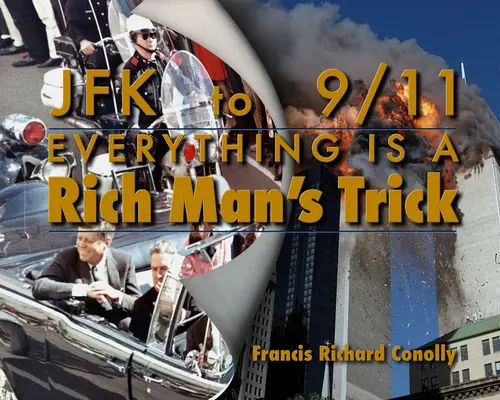 JFK-tól a 911-ig minden a gazdagok trükkje - JFK to 911 Everything Is a Rich Man's Trick
