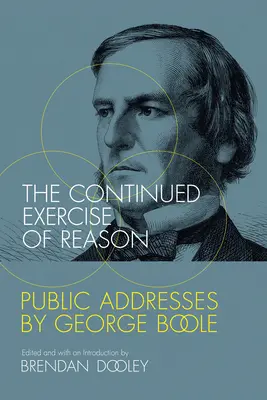 Az ész folyamatos gyakorlása: George Boole nyilvános beszédei - The Continued Exercise of Reason: Public Addresses by George Boole