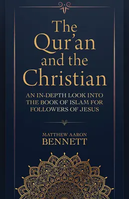 A Korán és a keresztények: Az iszlám könyvének mélyreható vizsgálata Jézus követői számára - The Qur'an and the Christian: An In-Depth Look Into the Book of Islam for Followers of Jesus