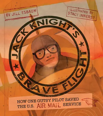 Jack Knight bátor repülése: Hogyan mentette meg egy bátor pilóta az amerikai légipostaszolgálatot? - Jack Knight's Brave Flight: How One Gutsy Pilot Saved the US Air Mail Service