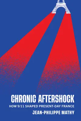 Krónikus utórengés: Hogyan alakította 9/11 a mai Franciaországot? - Chronic Aftershock: How 9/11 Shaped Present-Day France