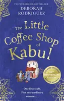 A kabuli kis kávézó - A szívmelengető és felemelő nemzetközi bestseller - Little Coffee Shop of Kabul - The heart-warming and uplifting international bestseller