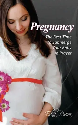 Terhesség: A legjobb idő, hogy imádságba merítsd a babádat - Pregnancy: The Best Time to Submerge Your Baby in Prayer