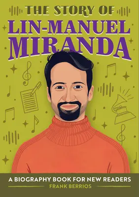 Lin-Manuel Miranda története: Életrajzi könyv új olvasóknak - The Story of Lin-Manuel Miranda: A Biography Book for New Readers