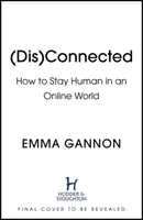 Disconnected - Hogyan maradjunk emberek az online világban? - Disconnected - How to Stay Human in an Online World