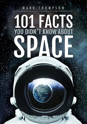 101 tény, amit nem tudtál az űrről - 101 Facts You Didn't Know about Space