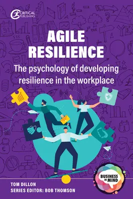 Agilis rugalmasság: A munkahelyi rugalmasság fejlesztésének pszichológiája - Agile Resilience: The Psychology of Developing Resilience in the Workplace