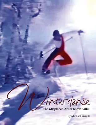 Winterdanse: A hóbalett eltévesztett művészete - Winterdanse: The Misplaced Art of Snow Ballet