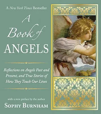 Az angyalok könyve: Elmélkedések az angyalokról a múltban és a jelenben, és igaz történetek arról, hogyan érintik meg a mi L Ivesünket - A Book of Angels: Reflections on Angels Past and Present, and True Stories of How They Touch Our L Ives