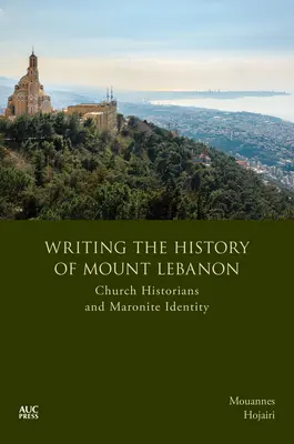 A Libanon-hegy történetének megírása: Egyháztörténészek és a maronita identitás - Writing the History of Mount Lebanon: Church Historians and Maronite Identity