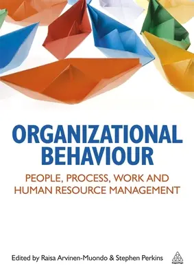 Szervezeti viselkedés: Emberek, folyamatok, munka és humánerőforrás-menedzsment - Organizational Behaviour: People, Process, Work and Human Resource Management