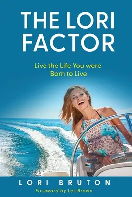 A Lori-faktor: Éld az életed, amire születtél - The Lori Factor: Live the Life You were Born to Live