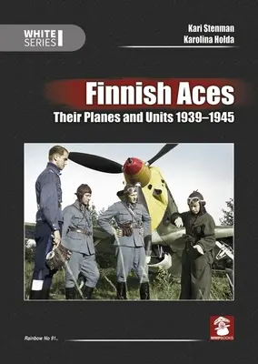 Finn ászok: Repülőgépeik és egységeik 1939-1945 - Finnish Aces: Their Planes and Units 1939-1945