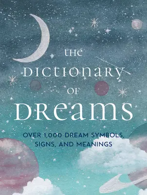 Az álmok szótára: Álomszimbólumok, jelek és jelentések: Több mint 1000 álomszimbólum, jel és jelentés - Zsebkiadás - The Dictionary of Dreams: Over 1,000 Dream Symbols, Signs, and Meanings - Pocket Edition