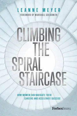 Megmászni a csigalépcsőt: Hogyan navigálhatnak a nők a karrierjükben és gyorsíthatják fel a sikert? - Climbing the Spiral Staircase: How Women Can Navigate Their Careers and Accelerate Success