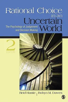 Racionális választás egy bizonytalan világban: Az ítélőképesség és a döntéshozatal pszichológiája - Rational Choice in an Uncertain World: The Psychology of Judgment and Decision Making