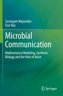 Mikrobiális kommunikáció - Matematikai modellezés, szintetikus biológia és a zaj szerepe - Microbial Communication - Mathematical Modeling, Synthetic Biology and the Role of Noise